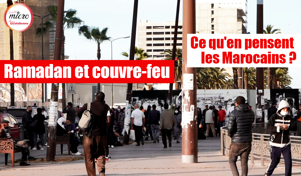 VIDEO. Ramadan et couvre-feu : Ce qu'en pensent les Marocains ?