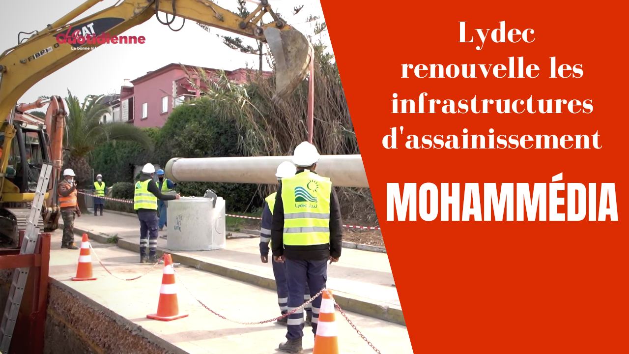 Mohammédia : Lydec renouvelle les infrastructures d'assainissement