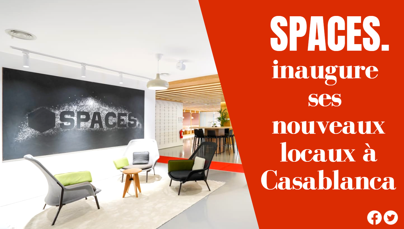 SPACES. inaugure ses nouveaux locaux à Casablanca