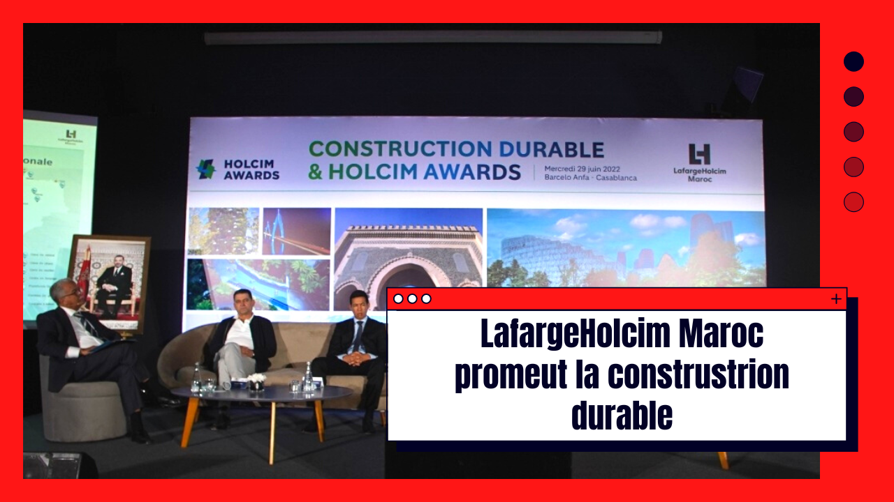 LafargeHolcim Maroc promeut la construstrion durable